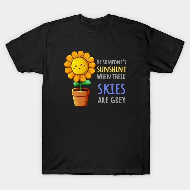 Sunflower - Be Someone's Sunshine T-Shirt by vanyroz